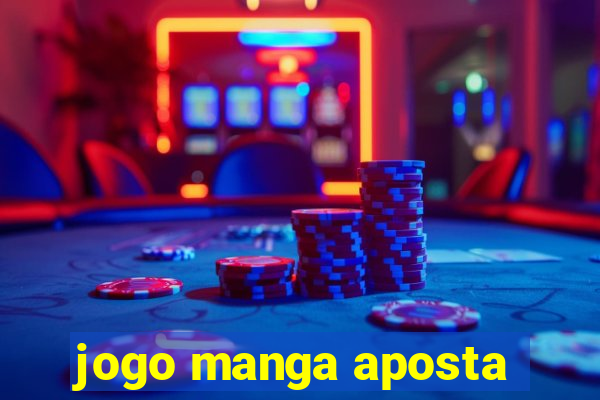 jogo manga aposta