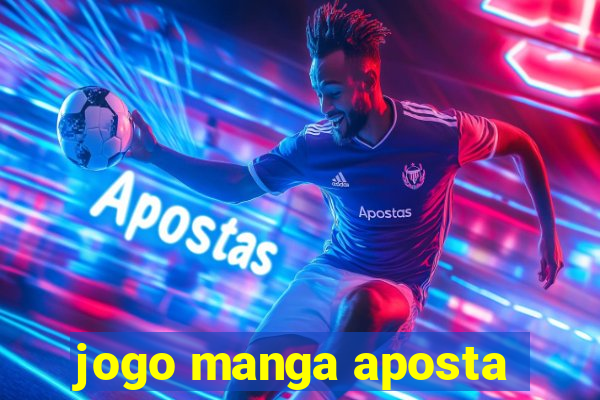jogo manga aposta