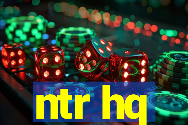 ntr hq