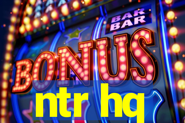 ntr hq