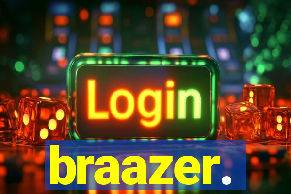 braazer.