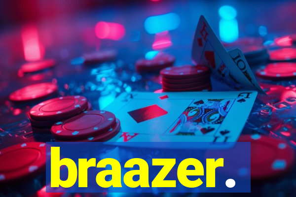 braazer.