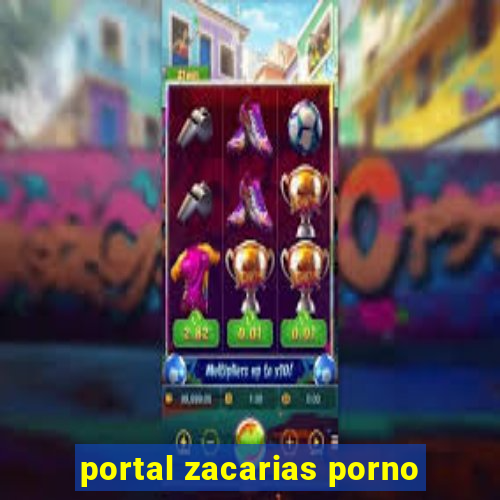 portal zacarias porno