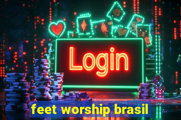 feet worship brasil