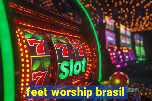 feet worship brasil