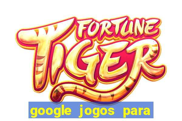 google jogos para ganhar dinheiro