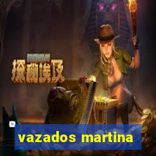 vazados martina