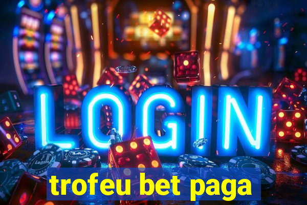 trofeu bet paga