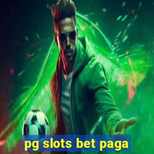 pg slots bet paga