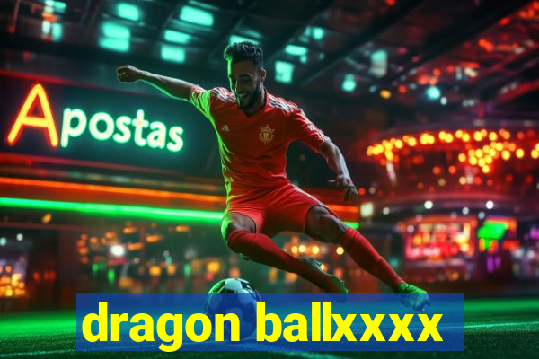 dragon ballxxxx