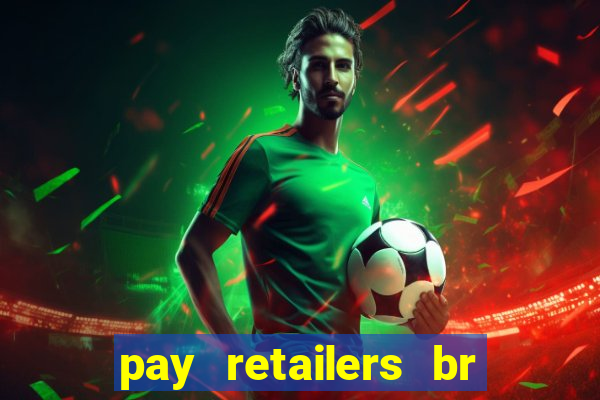 pay retailers br servicos de pagamentos ltda