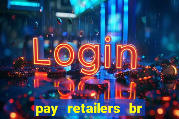 pay retailers br servicos de pagamentos ltda