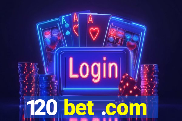 120 bet .com