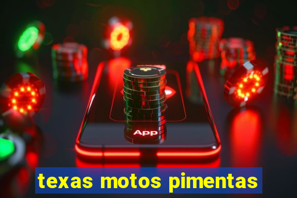 texas motos pimentas