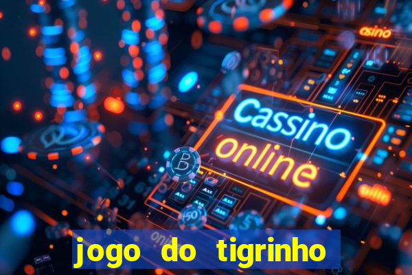 jogo do tigrinho de 2 reais