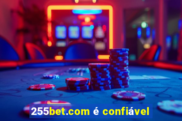 255bet.com é confiável