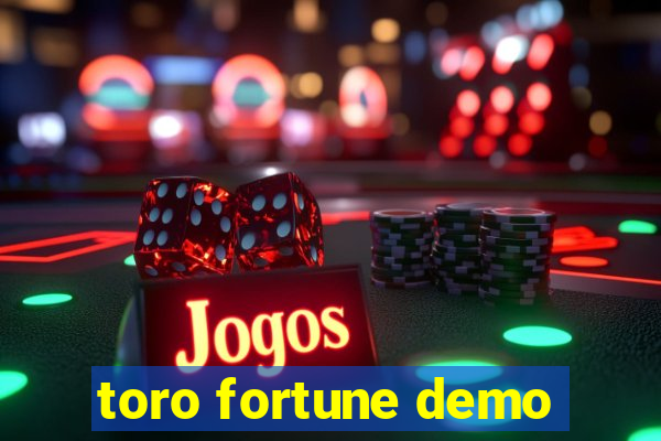 toro fortune demo