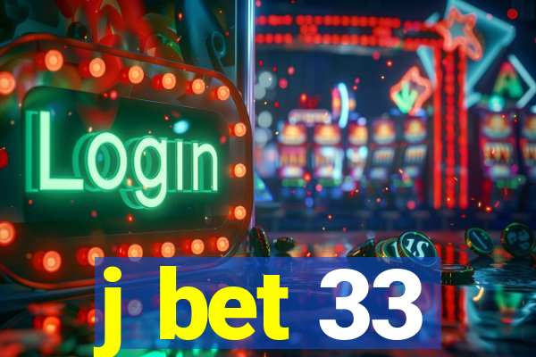 j bet 33