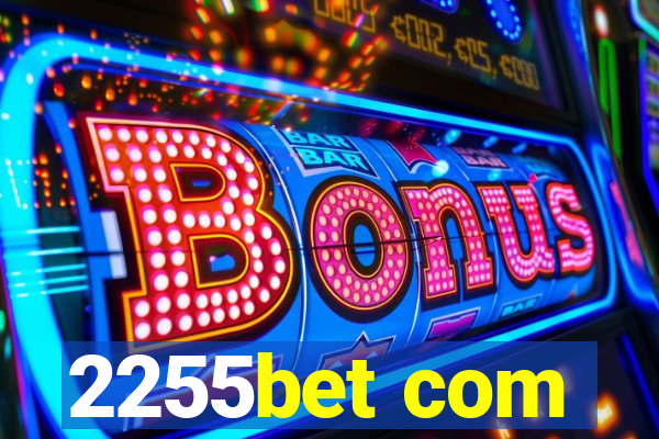 2255bet com