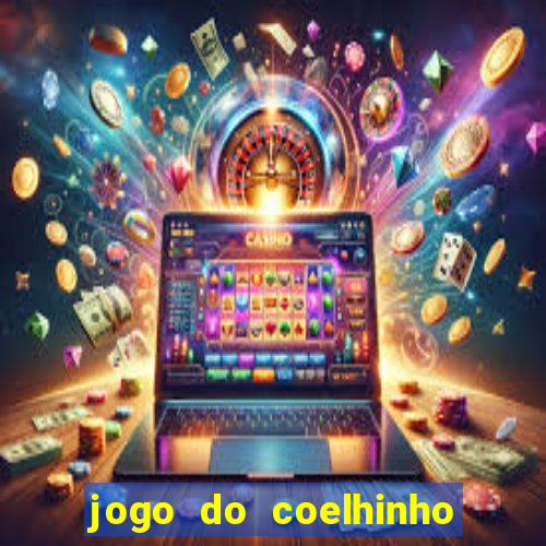 jogo do coelhinho de ganhar dinheiro