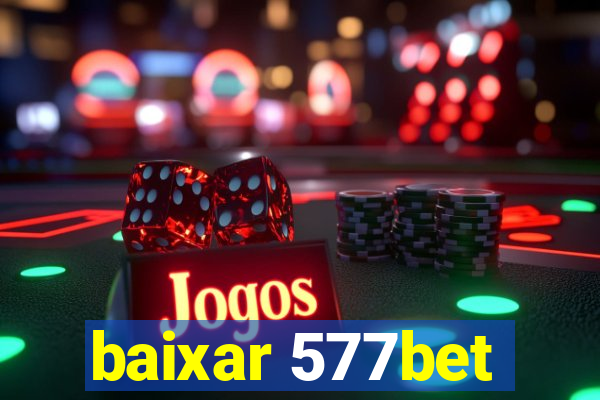 baixar 577bet
