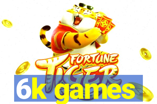 6k games