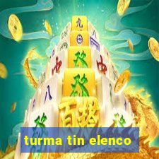 turma tin elenco