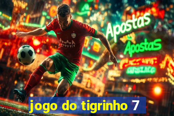 jogo do tigrinho 7