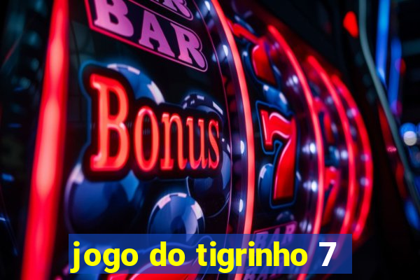 jogo do tigrinho 7