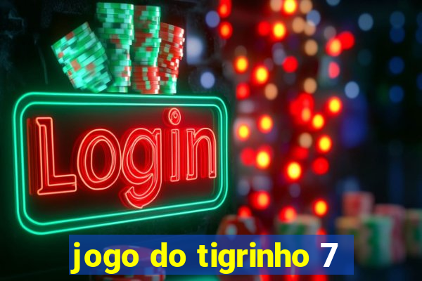 jogo do tigrinho 7