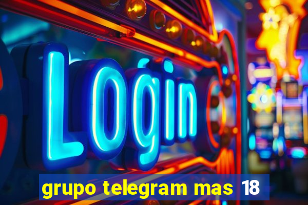 grupo telegram mas 18