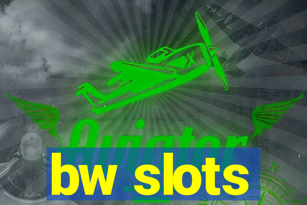 bw slots