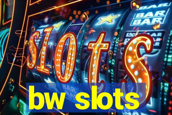 bw slots