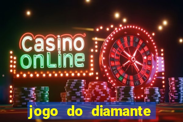jogo do diamante para ganhar dinheiro