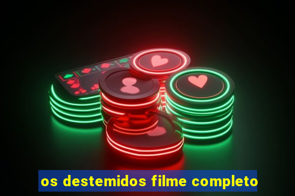 os destemidos filme completo