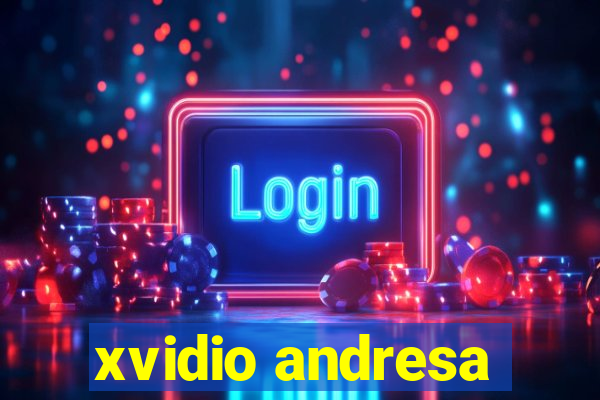 xvidio andresa