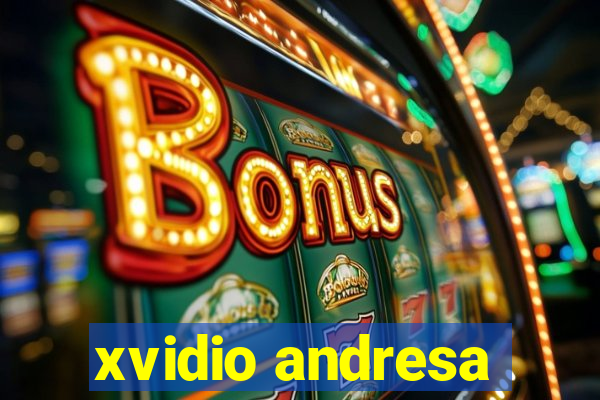 xvidio andresa