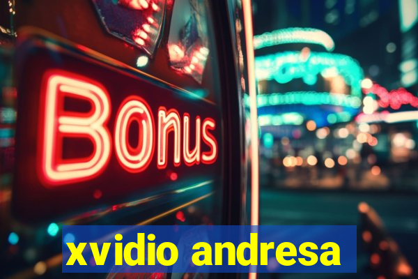 xvidio andresa