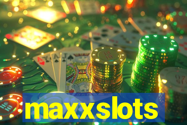 maxxslots
