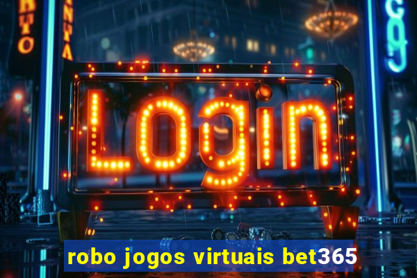robo jogos virtuais bet365