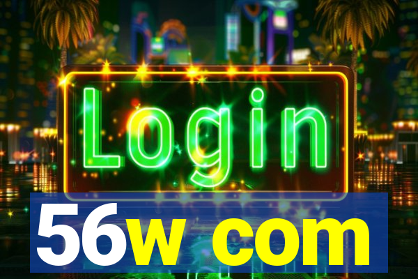 56w com