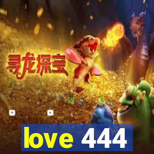 love 444