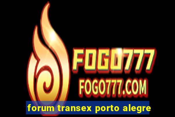 forum transex porto alegre