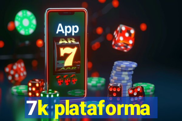 7k plataforma