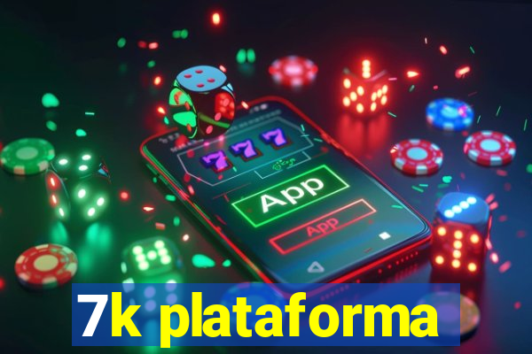 7k plataforma
