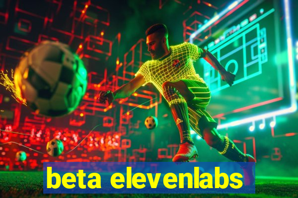 beta elevenlabs