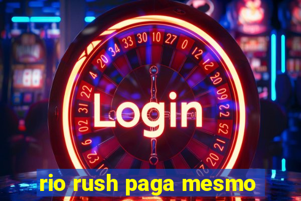 rio rush paga mesmo