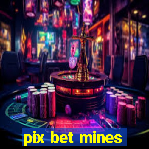 pix bet mines