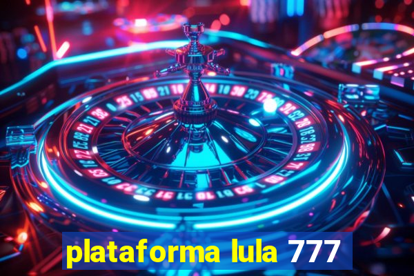 plataforma lula 777