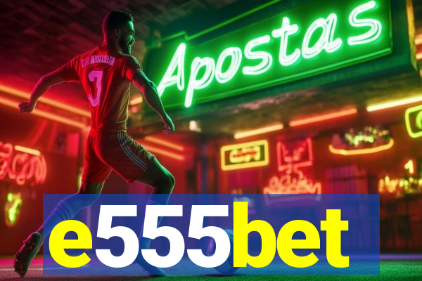 e555bet